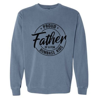 Proud Father Of A Few Dumbass Garment-Dyed Sweatshirt