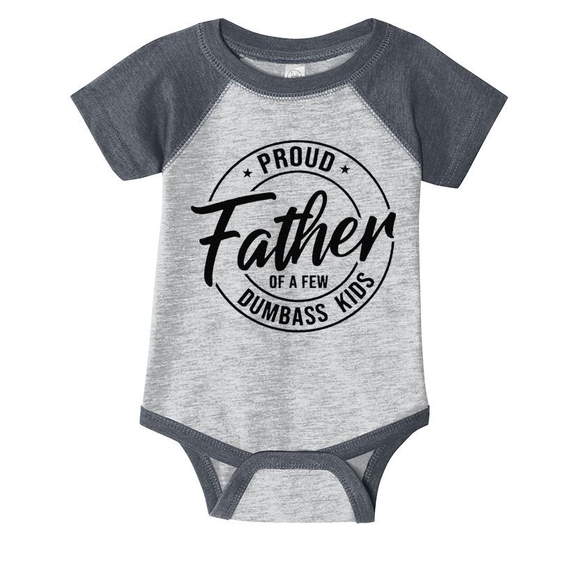 Proud Father Of A Few Dumbass Infant Baby Jersey Bodysuit
