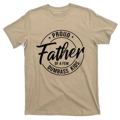 Proud Father Of A Few Dumbass T-Shirt