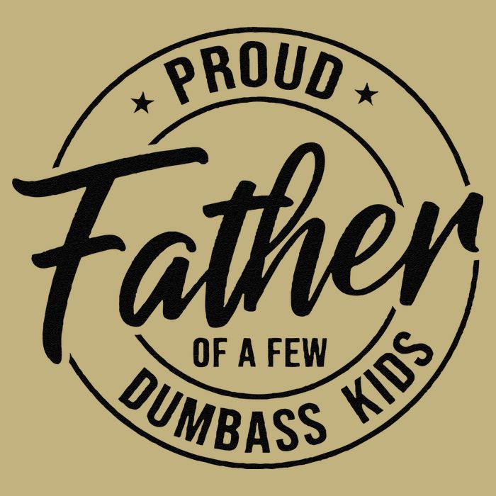 Proud Father Of A Few Dumbass Button