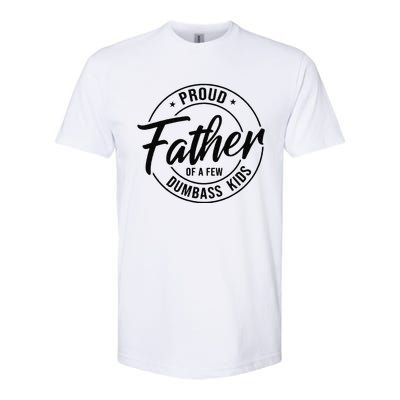 Proud Father Of A Few Dumbass Softstyle CVC T-Shirt