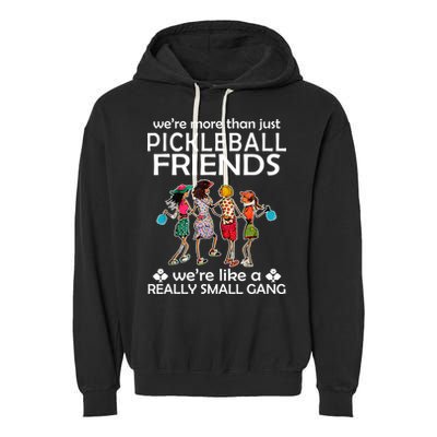 Pickleball Friends Paddleboards Really A Small Gang Enjoying Garment-Dyed Fleece Hoodie