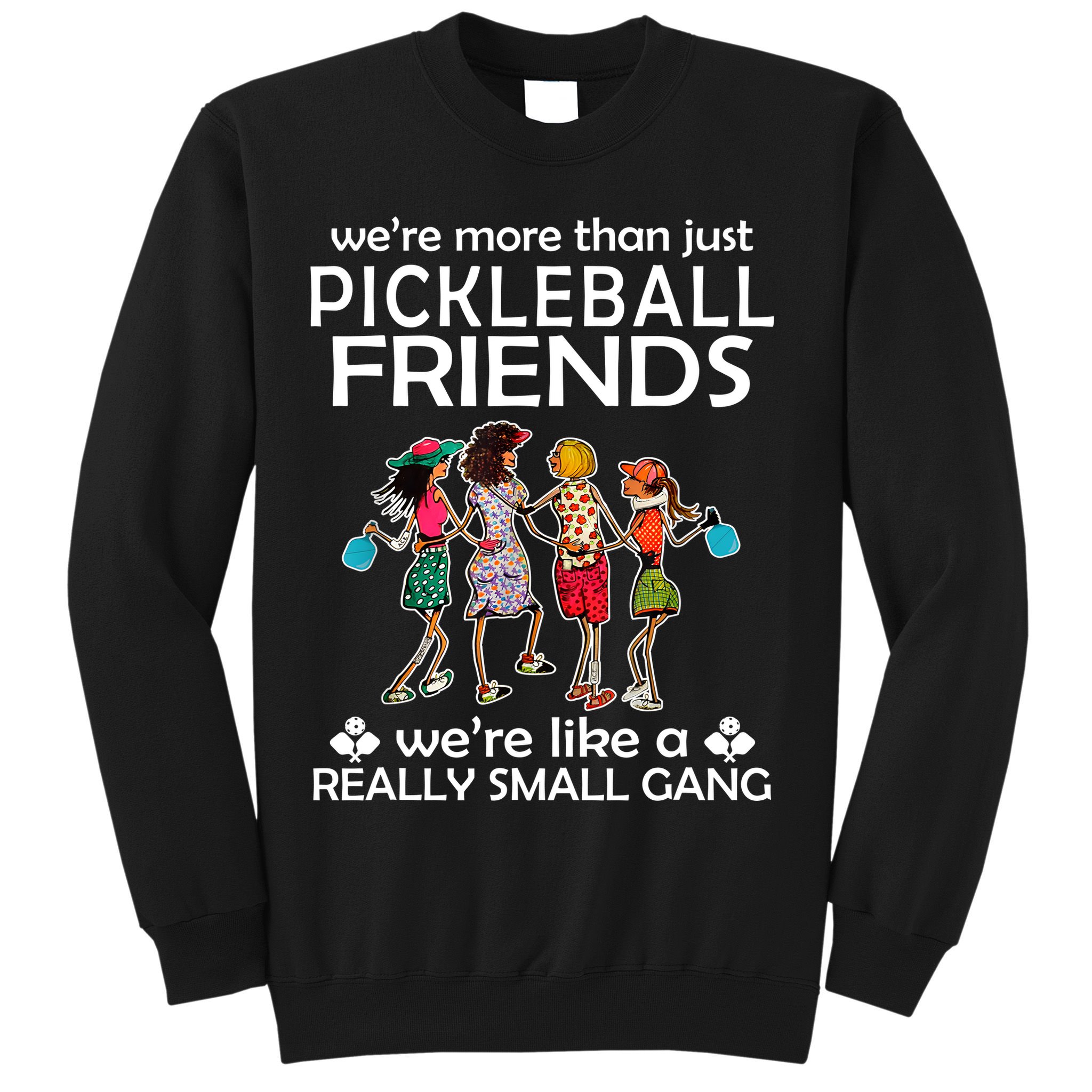 Pickleball Friends Paddleboards Really A Small Gang Enjoying Sweatshirt