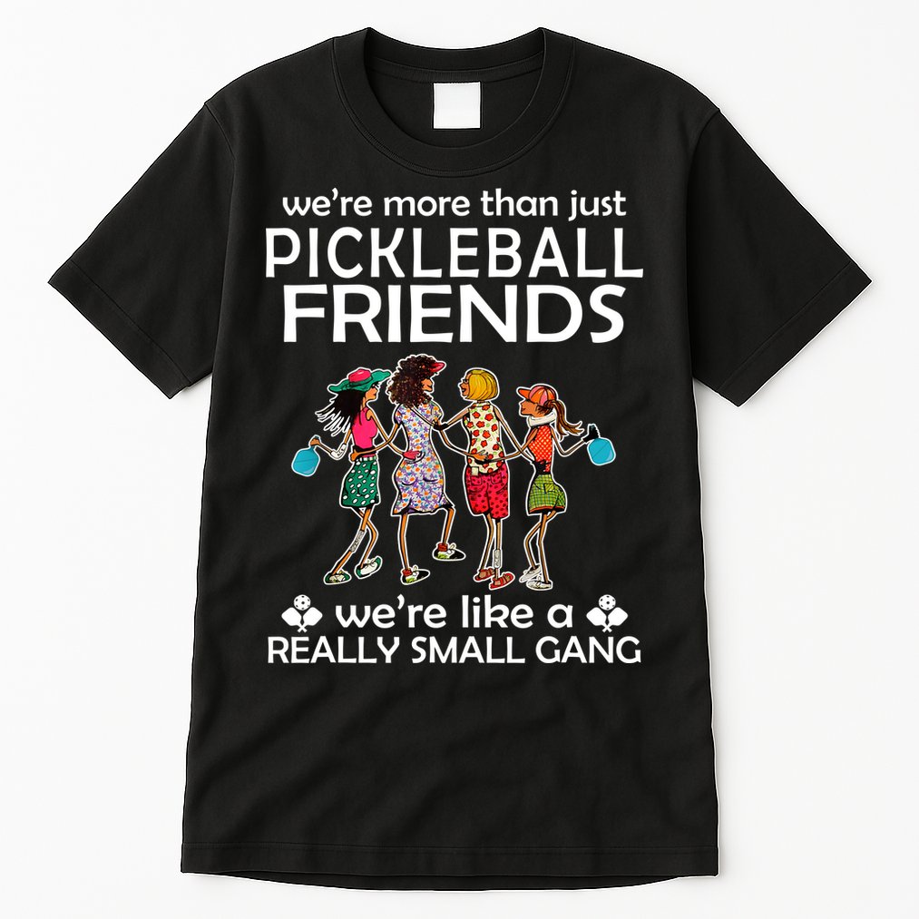 Pickleball Friends Paddleboards Really A Small Gang Enjoying Tall T-Shirt