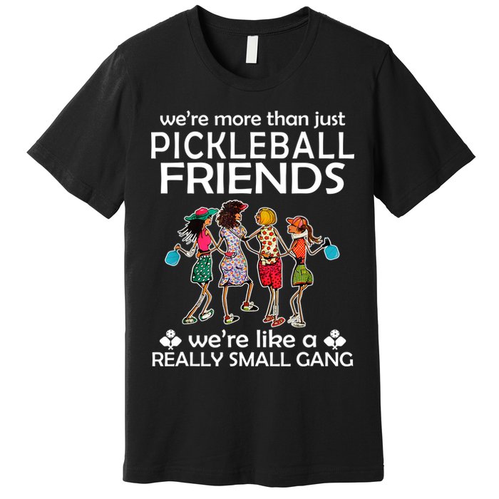 Pickleball Friends Paddleboards Really A Small Gang Enjoying Premium T-Shirt
