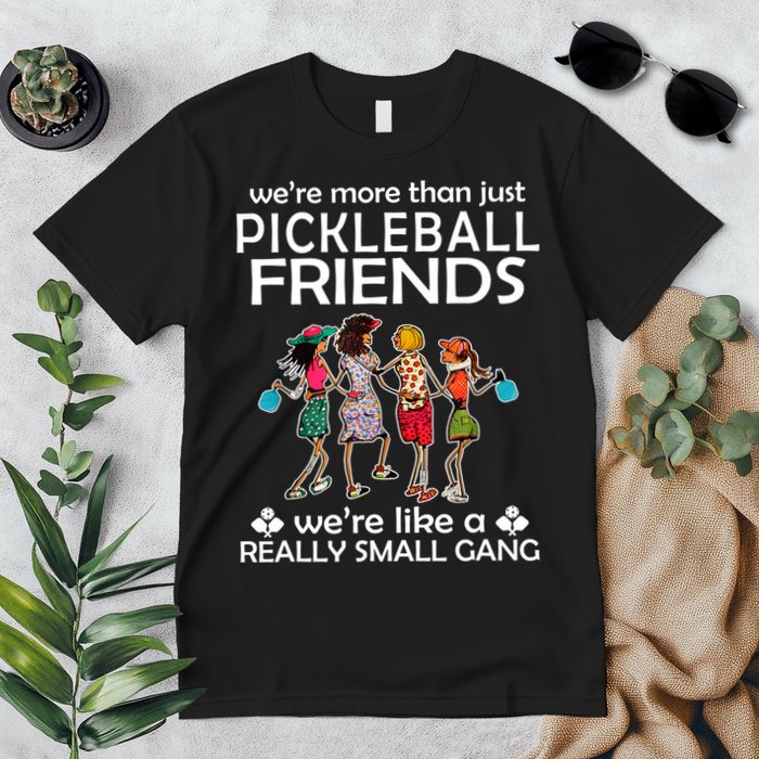 Pickleball Friends Paddleboards Really A Small Gang Enjoying Premium T-Shirt