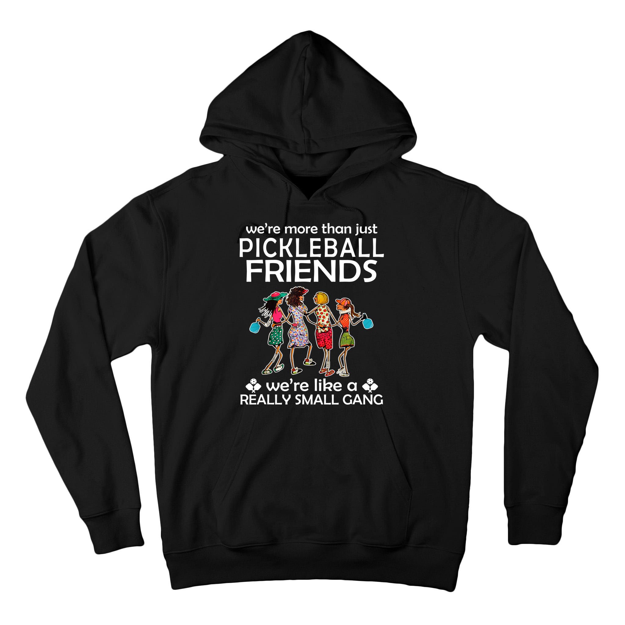 Pickleball Friends Paddleboards Really A Small Gang Enjoying Tall Hoodie