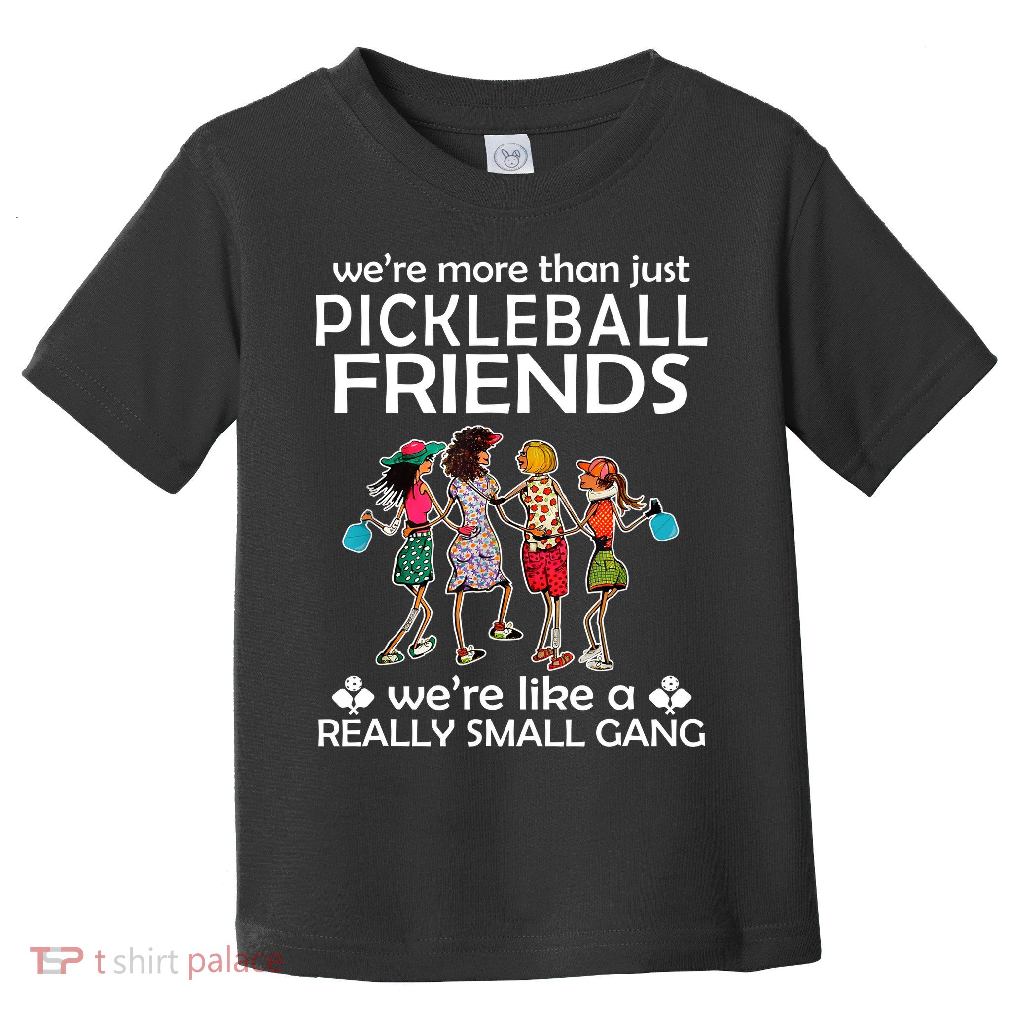 Pickleball Friends Paddleboards Really A Small Gang Enjoying Toddler T-Shirt