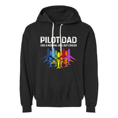 Pilot Father Pilot Dad Like A Normal Dad Only Cooler Gift Garment-Dyed Fleece Hoodie