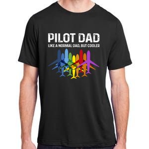 Pilot Father Pilot Dad Like A Normal Dad Only Cooler Gift Adult ChromaSoft Performance T-Shirt