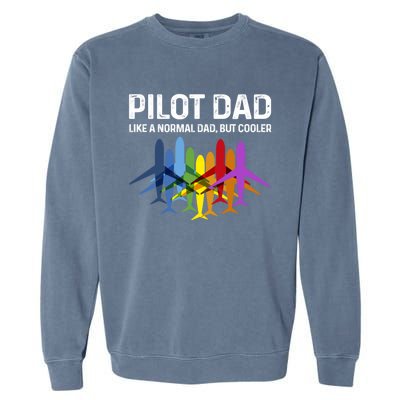 Pilot Father Pilot Dad Like A Normal Dad Only Cooler Gift Garment-Dyed Sweatshirt