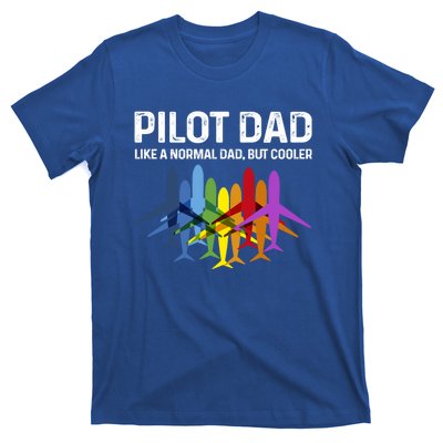 Pilot Father Pilot Dad Like A Normal Dad Only Cooler Gift T-Shirt