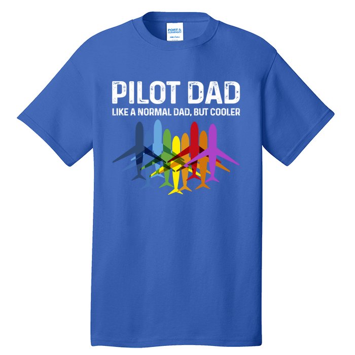 Pilot Father Pilot Dad Like A Normal Dad Only Cooler Gift Tall T-Shirt