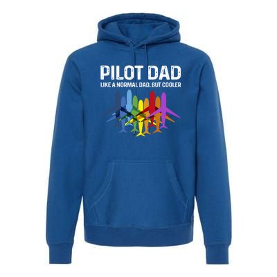 Pilot Father Pilot Dad Like A Normal Dad Only Cooler Gift Premium Hoodie