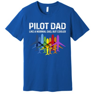 Pilot Father Pilot Dad Like A Normal Dad Only Cooler Gift Premium T-Shirt