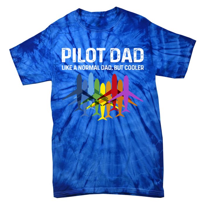 Pilot Father Pilot Dad Like A Normal Dad Only Cooler Gift Tie-Dye T-Shirt