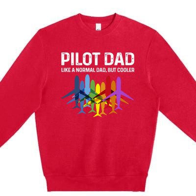 Pilot Father Pilot Dad Like A Normal Dad Only Cooler Gift Premium Crewneck Sweatshirt