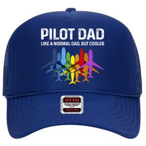 Pilot Father Pilot Dad Like A Normal Dad Only Cooler Gift High Crown Mesh Back Trucker Hat