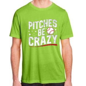 Pitcher Funny Pitches Be Crazy Cute Gift Adult ChromaSoft Performance T-Shirt