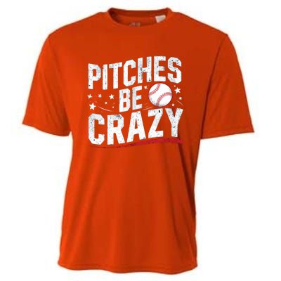 Pitcher Funny Pitches Be Crazy Cute Gift Cooling Performance Crew T-Shirt