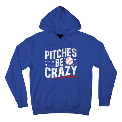 Pitcher Funny Pitches Be Crazy Cute Gift Hoodie