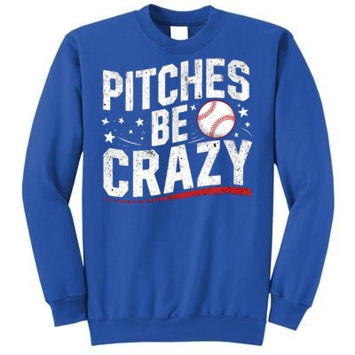 Pitcher Funny Pitches Be Crazy Cute Gift Sweatshirt