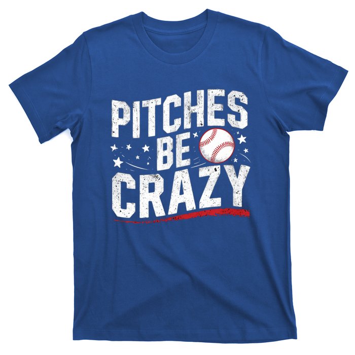 Pitcher Funny Pitches Be Crazy Cute Gift T-Shirt