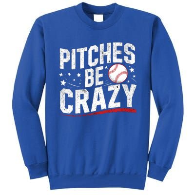 Pitcher Funny Pitches Be Crazy Cute Gift Tall Sweatshirt