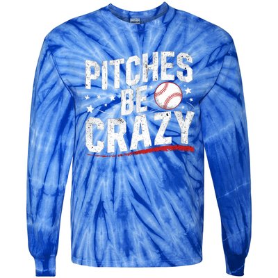 Pitcher Funny Pitches Be Crazy Cute Gift Tie-Dye Long Sleeve Shirt