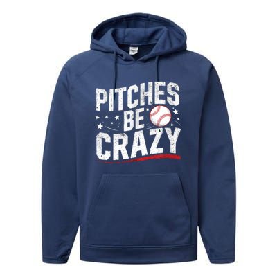 Pitcher Funny Pitches Be Crazy Cute Gift Performance Fleece Hoodie