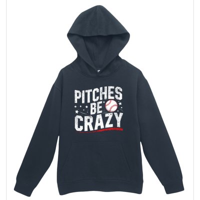 Pitcher Funny Pitches Be Crazy Cute Gift Urban Pullover Hoodie