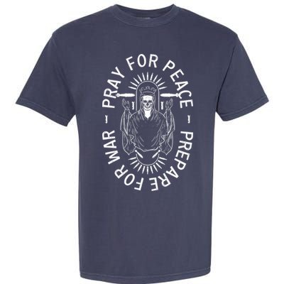 Pray For Peace Prepare For War Garment-Dyed Heavyweight T-Shirt
