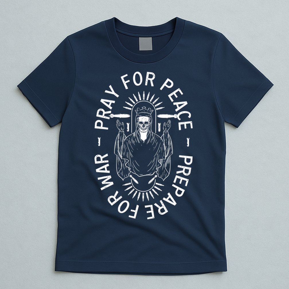 Pray For Peace Prepare For War T-Shirt