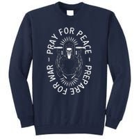 Pray For Peace Prepare For War Tall Sweatshirt