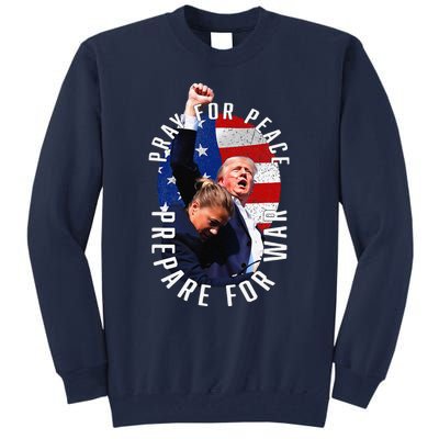 Pray For Peace Prepare For War Protrump Tall Sweatshirt