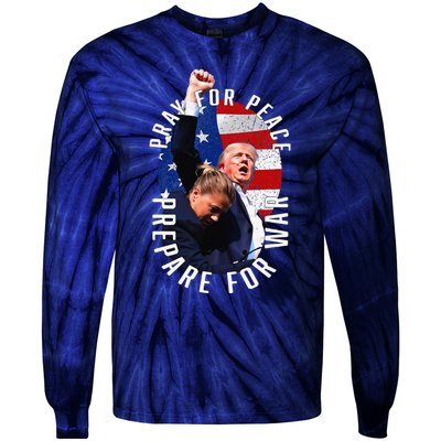 Pray For Peace Prepare For War Protrump Tie-Dye Long Sleeve Shirt