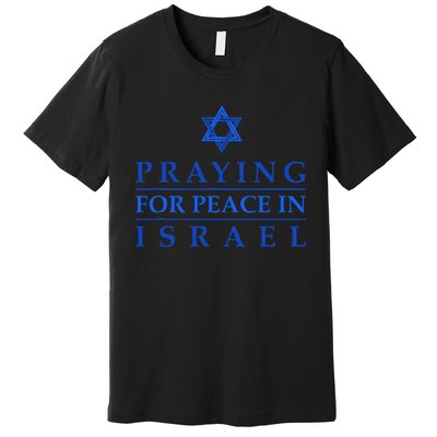 PRAYING FOR PEACE IN ISRAEL Star of David Blue Premium T-Shirt