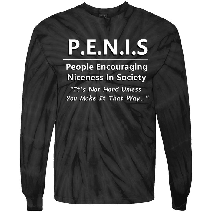 P.E.N.I.S. Funny People Niceness in Society Snarky Design Tie-Dye Long Sleeve Shirt