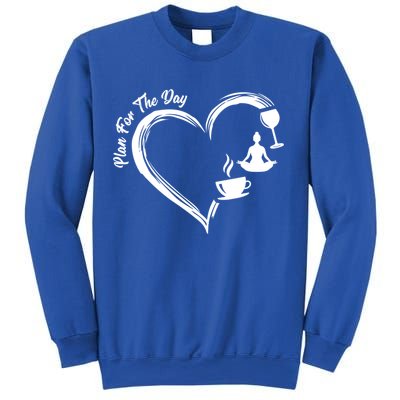Pbg7 Funny Plan For A Day Coffee Wine Yoga Alcohol Lover Cool Gift Sweatshirt