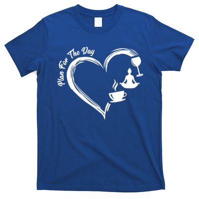 Pbg7 Funny Plan For A Day Coffee Wine Yoga Alcohol Lover Cool Gift T-Shirt
