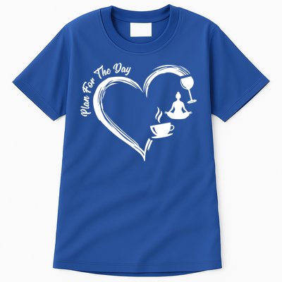 Pbg7 Funny Plan For A Day Coffee Wine Yoga Alcohol Lover Cool Gift Tall T-Shirt