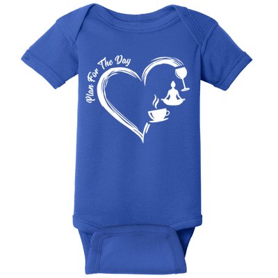 Pbg7 Funny Plan For A Day Coffee Wine Yoga Alcohol Lover Cool Gift Baby Bodysuit
