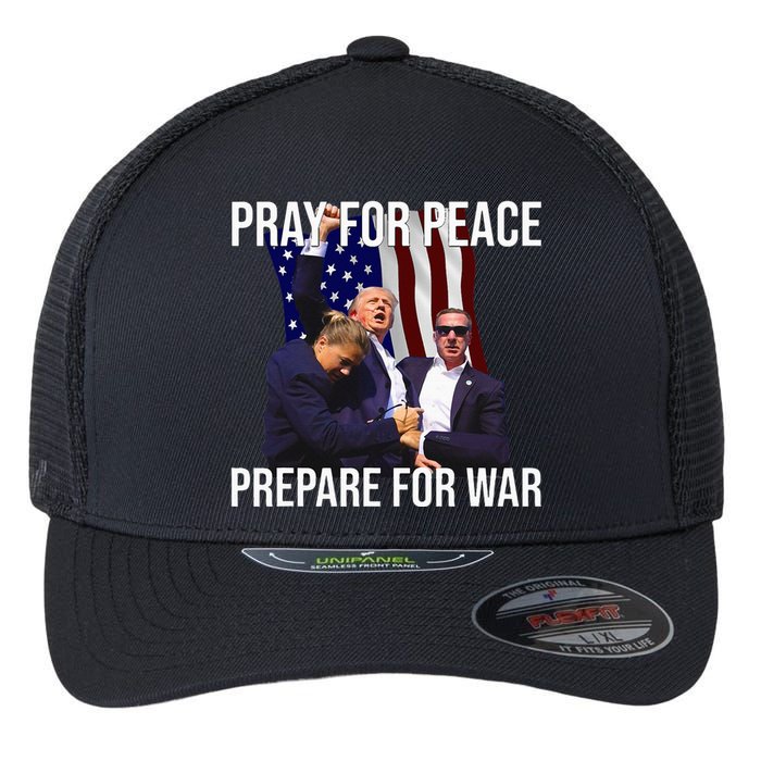 Pray For Peace Prepare For War Pro Trump Flexfit Unipanel Trucker Cap