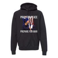 Pray For Peace Prepare For War Pro Trump Premium Hoodie