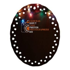 Photographer Funny Photography Cameras Dont Take Photos Ceramic Oval Ornament