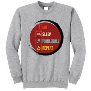 Pickleball Funny Quote Eat Sleep Pickleball Repeat Tall Sweatshirt