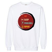 Pickleball Funny Quote Eat Sleep Pickleball Repeat Garment-Dyed Sweatshirt