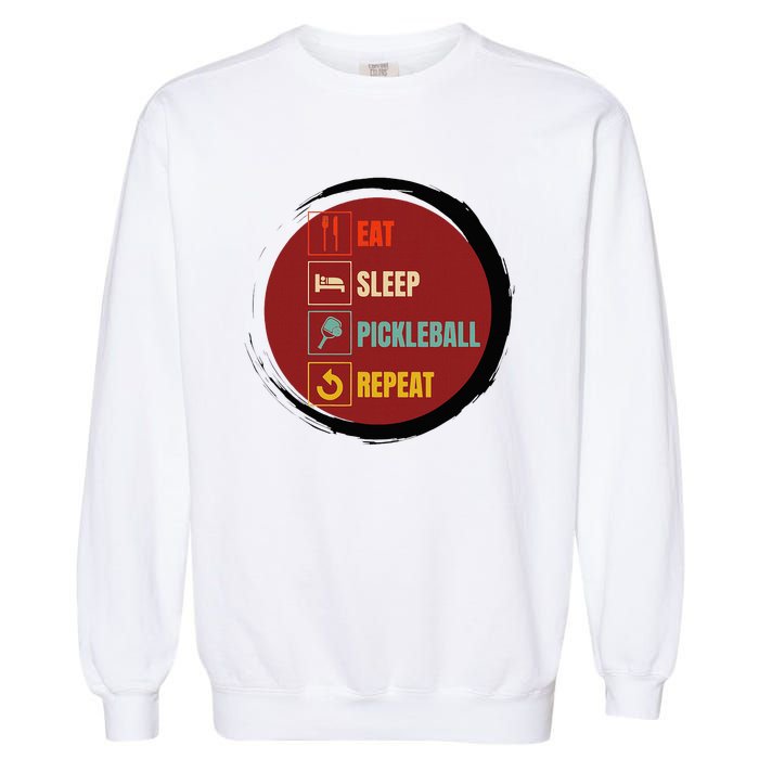 Pickleball Funny Quote Eat Sleep Pickleball Repeat Garment-Dyed Sweatshirt