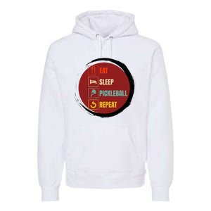 Pickleball Funny Quote Eat Sleep Pickleball Repeat Premium Hoodie