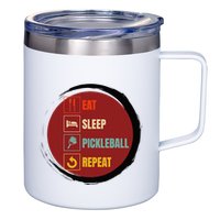 Pickleball Funny Quote Eat Sleep Pickleball Repeat 12oz Stainless Steel Coffee Mug